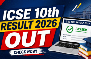 ICSE 10th Result 2026 Declared: Check Scorecard, Pass Percentage & Details